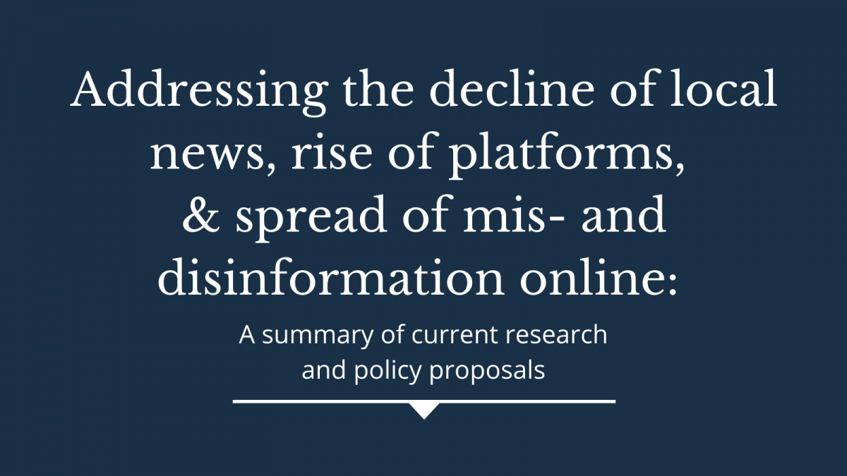 Addressing the decline of local news, rise of platforms, and spread of mis-  and disinformation online - The Center for Information, Technology, and  Public Life (CITAP)