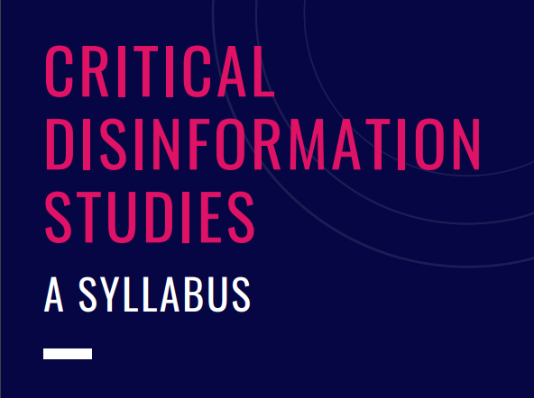 Pink and White Text on Navy Background that reads Critical Disinformation Studies: A Syllabus